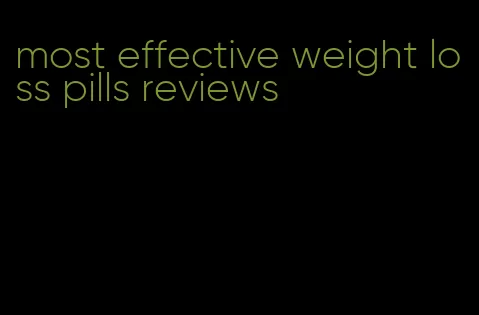 most effective weight loss pills reviews