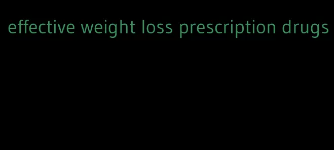 effective weight loss prescription drugs