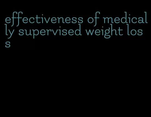 effectiveness of medically supervised weight loss