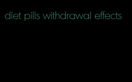 diet pills withdrawal effects