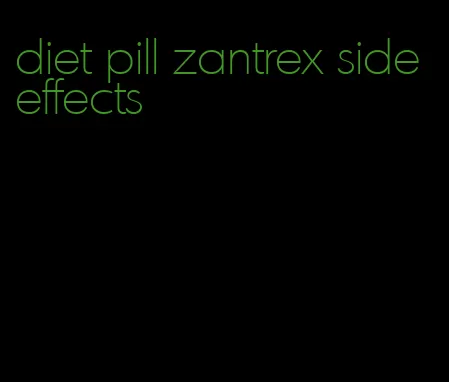 diet pill zantrex side effects