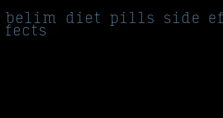 belim diet pills side effects