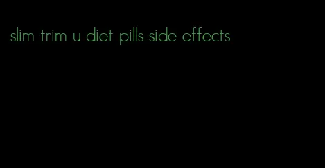 slim trim u diet pills side effects