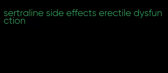 sertraline side effects erectile dysfunction