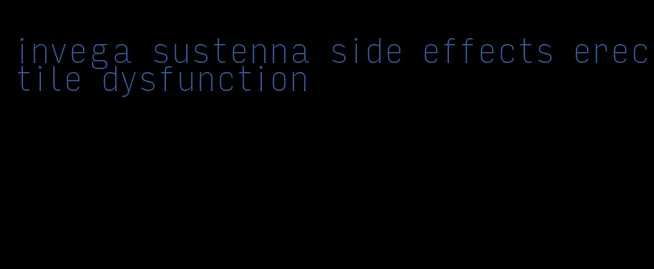 invega sustenna side effects erectile dysfunction