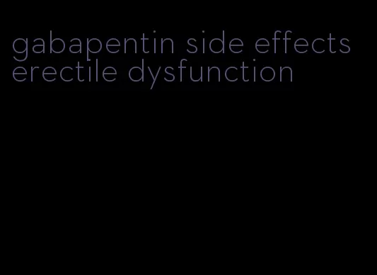 gabapentin side effects erectile dysfunction