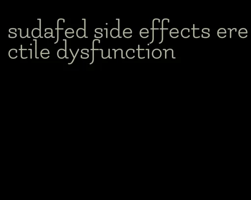 sudafed side effects erectile dysfunction