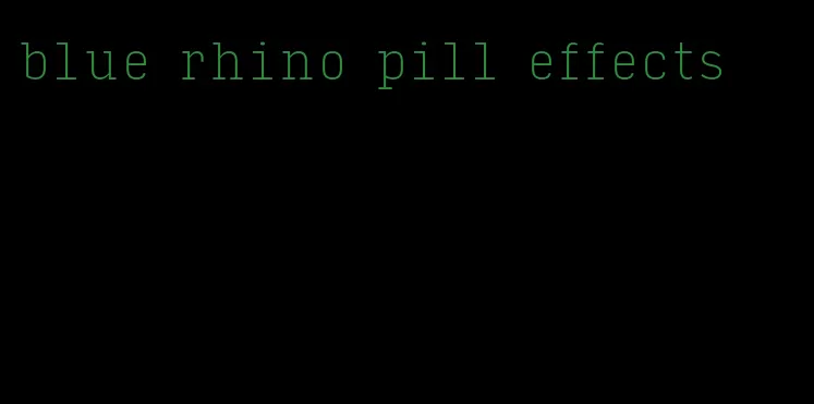 blue rhino pill effects