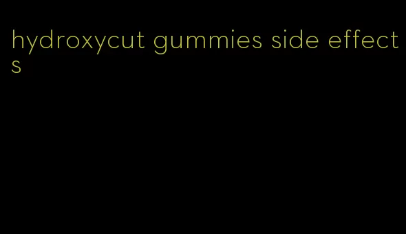 hydroxycut gummies side effects