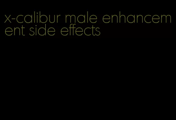 x-calibur male enhancement side effects