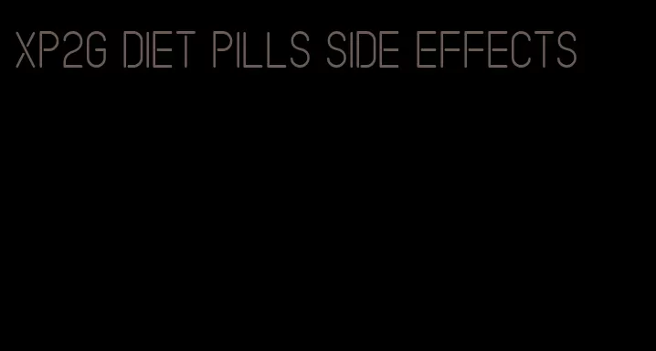 xp2g diet pills side effects