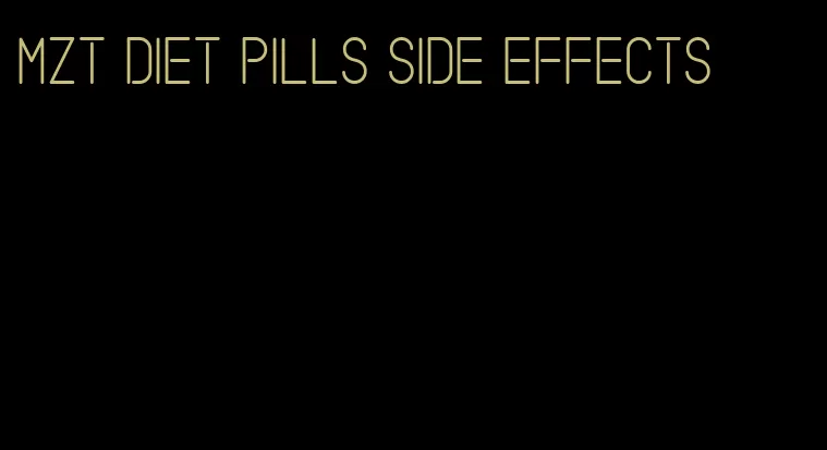 mzt diet pills side effects