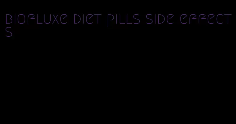 biofluxe diet pills side effects