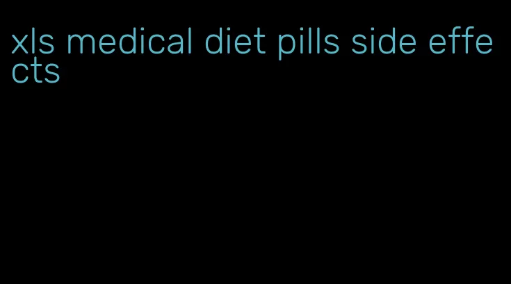 xls medical diet pills side effects