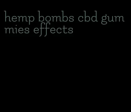 hemp bombs cbd gummies effects