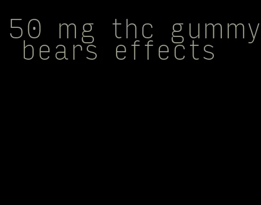 50 mg thc gummy bears effects