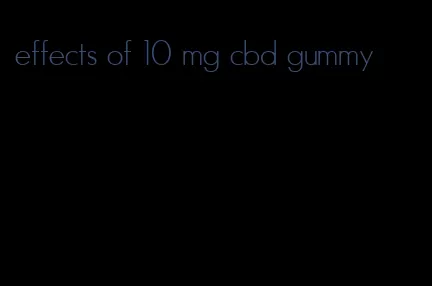 effects of 10 mg cbd gummy