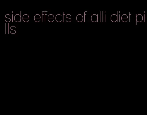 side effects of alli diet pills