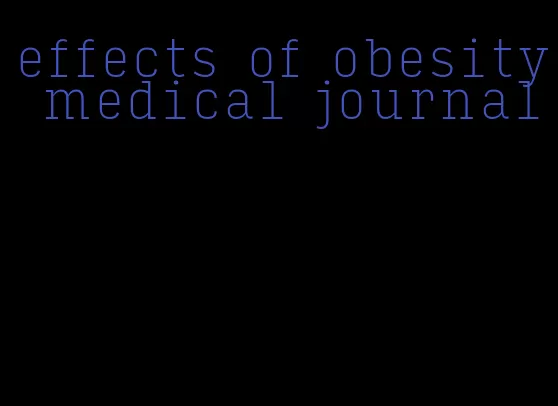 effects of obesity medical journal