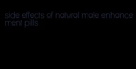 side effects of natural male enhancement pills