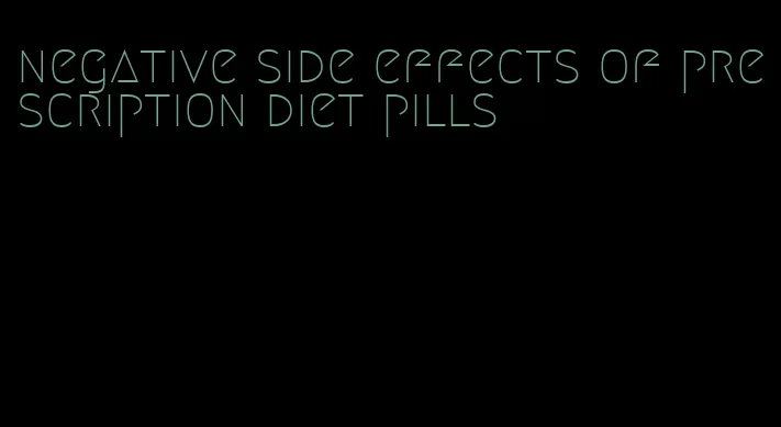 negative side effects of prescription diet pills