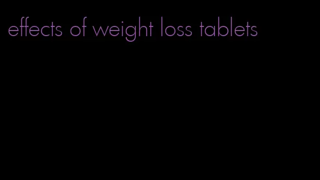 effects of weight loss tablets