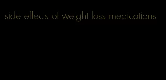 side effects of weight loss medications