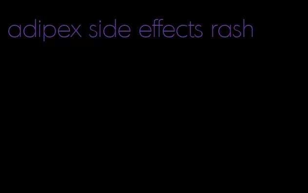 adipex side effects rash