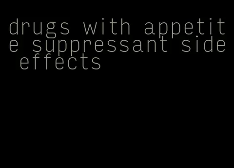 drugs with appetite suppressant side effects