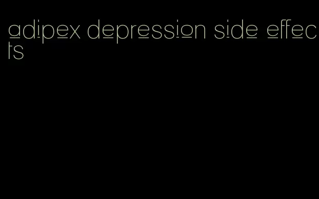 adipex depression side effects