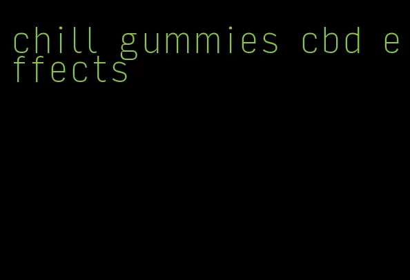 chill gummies cbd effects