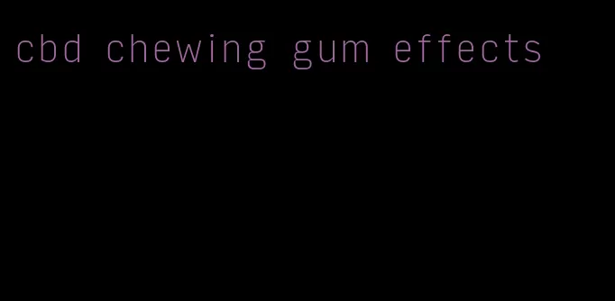 cbd chewing gum effects