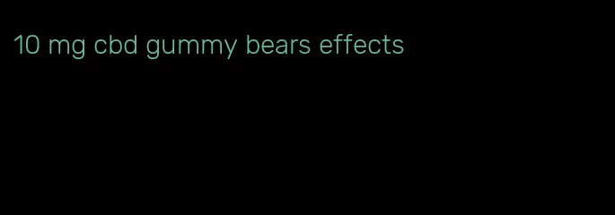 10 mg cbd gummy bears effects