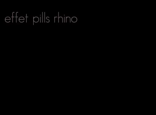 effet pills rhino