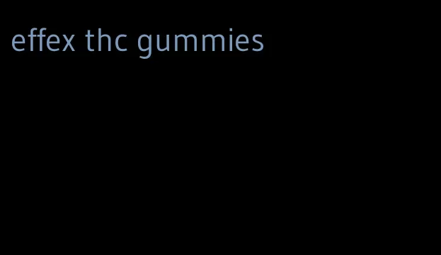 effex thc gummies