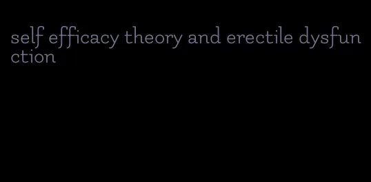 self efficacy theory and erectile dysfunction