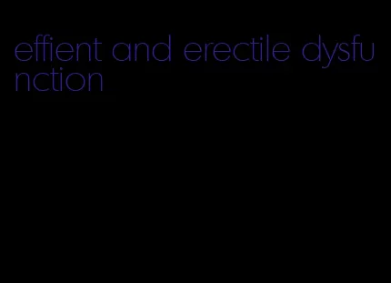 effient and erectile dysfunction