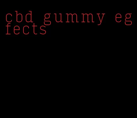 cbd gummy egfects