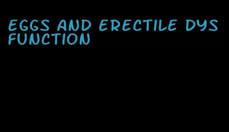 eggs and erectile dysfunction