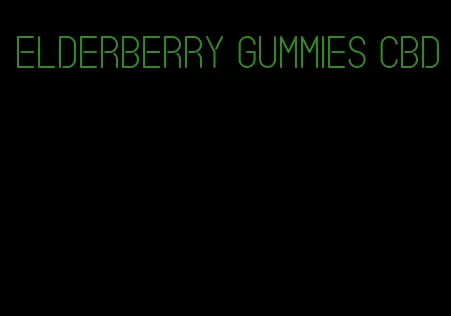 elderberry gummies cbd