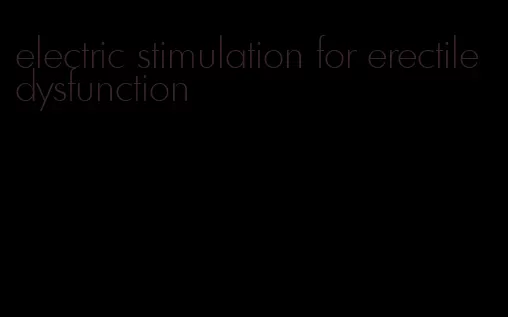 electric stimulation for erectile dysfunction