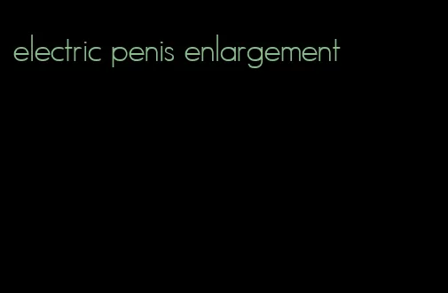 electric penis enlargement