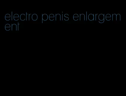 electro penis enlargement