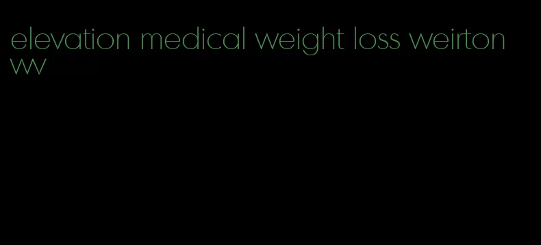 elevation medical weight loss weirton wv