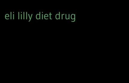 eli lilly diet drug