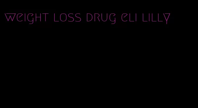 weight loss drug eli lilly