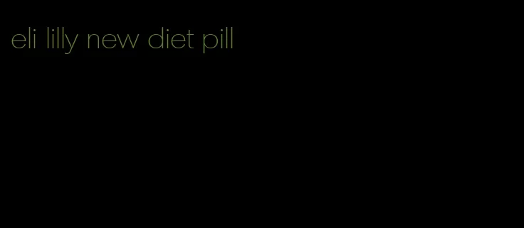 eli lilly new diet pill