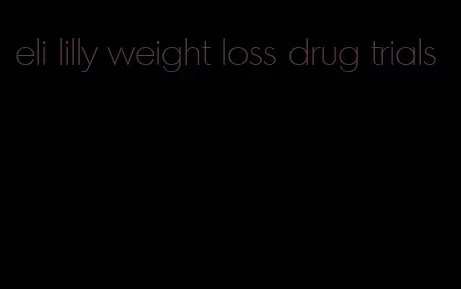 eli lilly weight loss drug trials