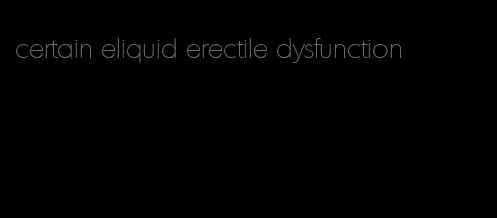 certain eliquid erectile dysfunction