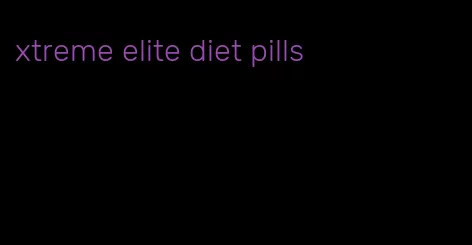 xtreme elite diet pills